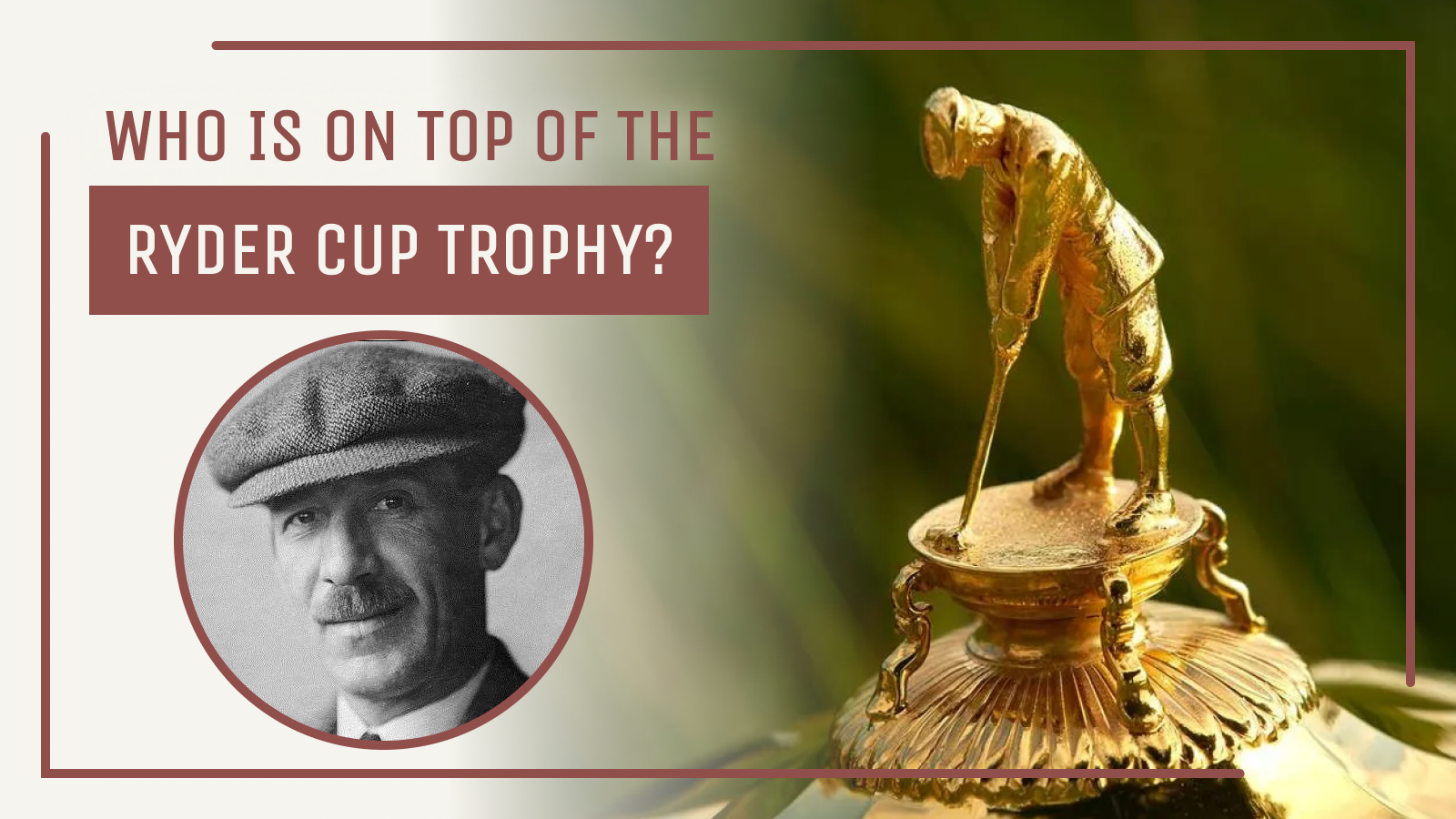 Unveiling the Enigma: Who Is the Player on Top of the Ryder Cup Trophy?